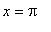 x = Pi