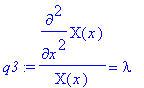 q3 := diff(X(x),`$`(x,2))/X(x) = lambda