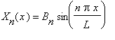 X[n](x) = B[n]*sin(n*Pi*x/L)