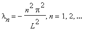 lambda[n] = -n^2*Pi^2/(L^2), n = 1, 2, `...`
