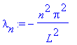 lambda[n] := -n^2*Pi^2/(L^2)