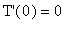`T'`(0) = 0