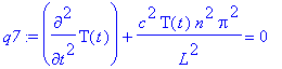 q7 := diff(T(t),`$`(t,2))+c^2*T(t)*n^2*Pi^2/(L^2) =...