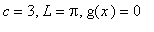 c = 3, L = Pi, g(x) = 0