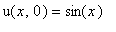 u(x,0) = sin(x)