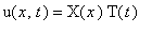 u(x,t) = X(x)*T(t)