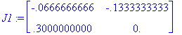 J1 := matrix([[-.666666666e-1, -.1333333333], [.300...