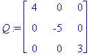 Q := matrix([[4, 0, 0], [0, -5, 0], [0, 0, 3]])