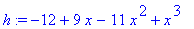 h := -12+9*x-11*x^2+x^3