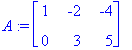 A := matrix([[1, -2, -4], [0, 3, 5]])