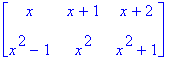 matrix([[x, x+1, x+2], [x^2-1, x^2, x^2+1]])