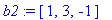 b2 := [1, 3, -1]