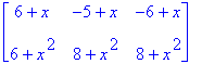 matrix([[6+x, -5+x, -6+x], [6+x^2, 8+x^2, 8+x^2]])