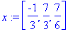 x := vector([-1/3, 7/3, 7/6])