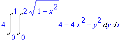 4*Int(Int(4-4*x^2-y^2,y = 0 .. 2*sqrt(1-x^2)),x = 0...