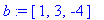 b := [1, 3, -4]